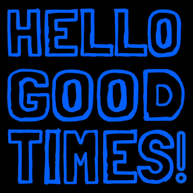 Hello Good Times Neonskylt