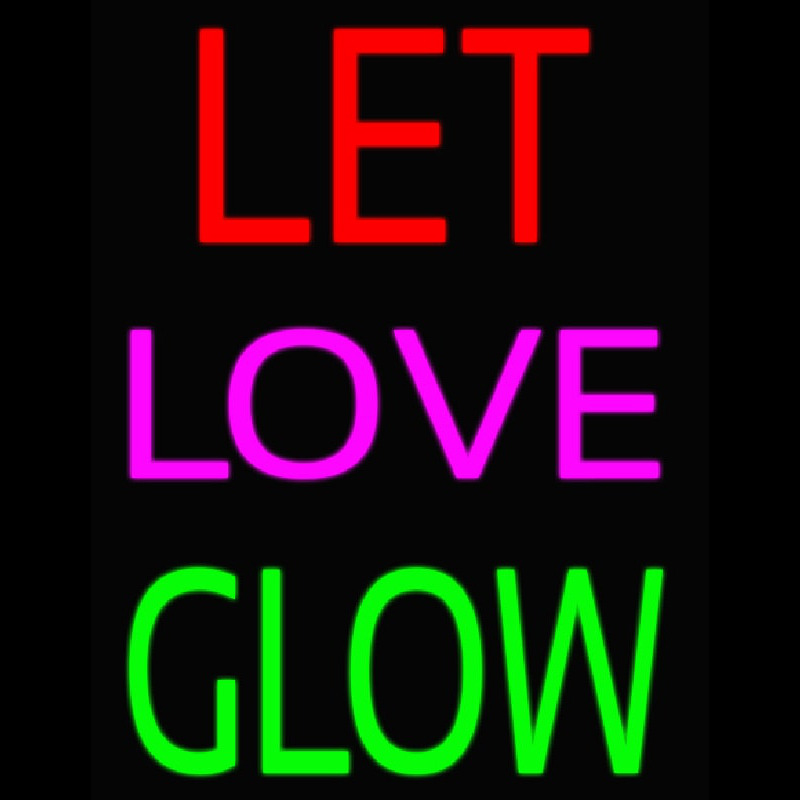 Let Love Glow Neonskylt