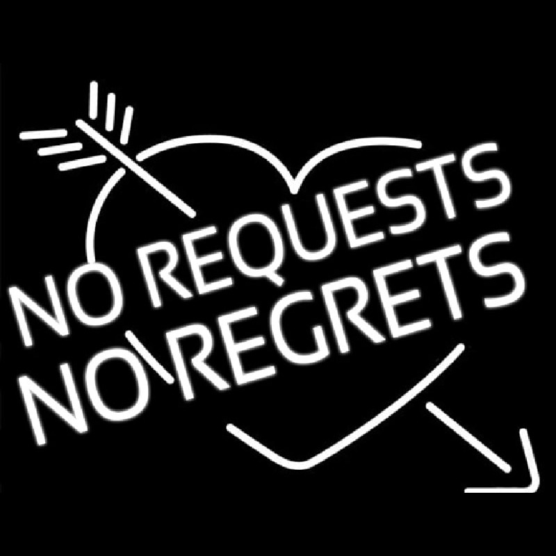 No Request No Regrets Neonskylt