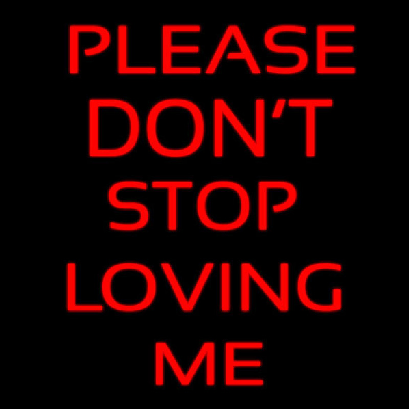 Please Don T Stop Loving Me Neonskylt