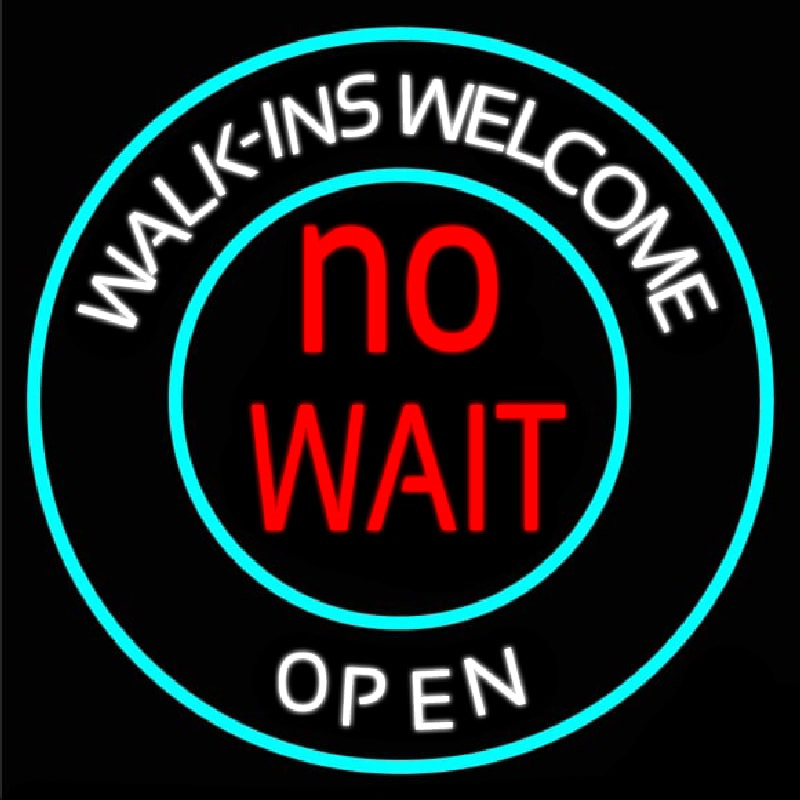 Walk Ins Welcome Open No Wait Neonskylt