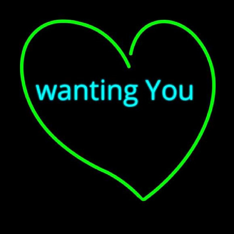 Wanting You Neonskylt