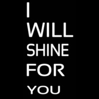 I Will Shine For U Neonskylt