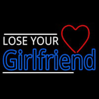 Lose Your Girlfriend Neonskylt