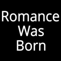 Romance Was Born Neonskylt