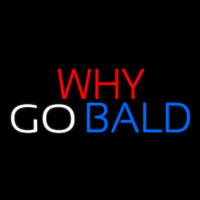 Why Go Bald Hair Salon Neonskylt