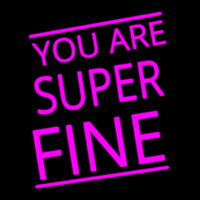 You Are Super Fine Neonskylt