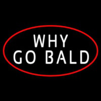 Why Go Bald Hair Salon Neonskylt